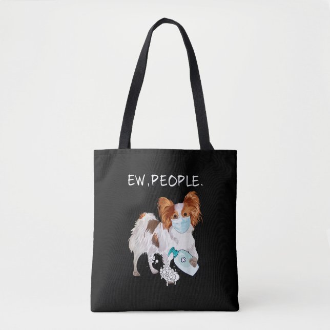 Dog Lovers | Papillon Ew, People Wash Your Hands Tote Bag (Front)