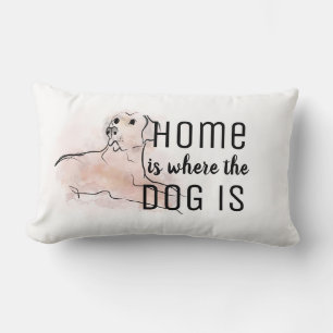 dog lovers quote home is where the dog is  lumbar cushion