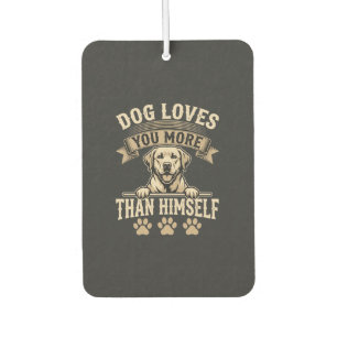 Dog Loves You More Than Himself Vintage Car Air Freshener