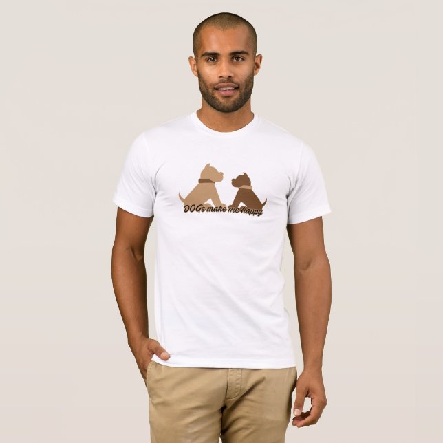 Dog make me happy T-Shirt (Front Full)