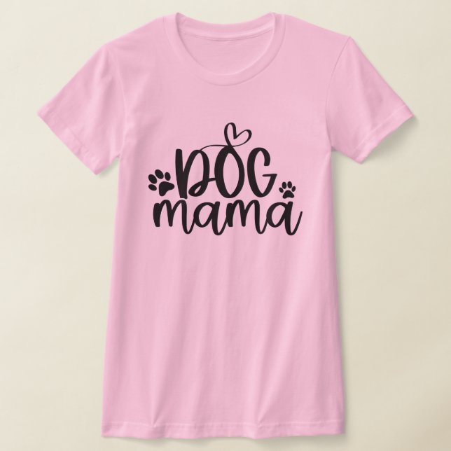Dog Mama  T-Shirt (Laydown)