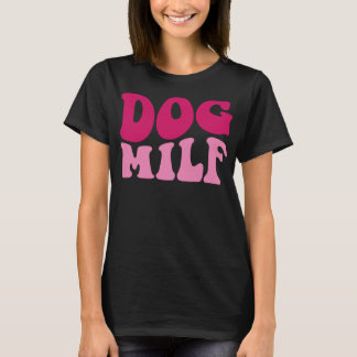 Dog Milf Funny Dog Mum Saying Women Groovy Apparel T-Shirt