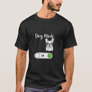 Dog Mode On - French Bulldog Toggle Graphic T-Shirt