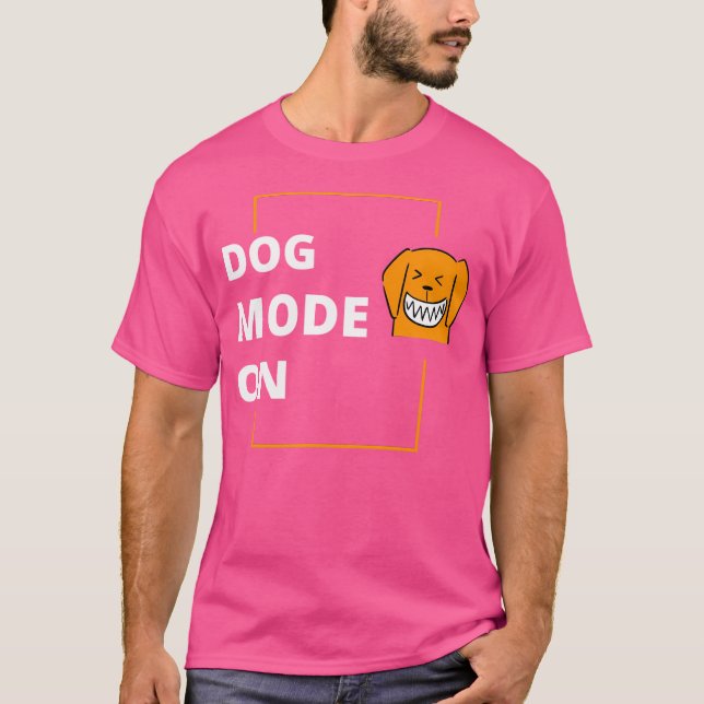 Dog Mode On T-Shirt (Front)