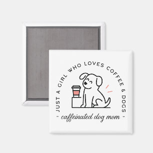 Dog mom funny coffee lovers girly quotes magnet