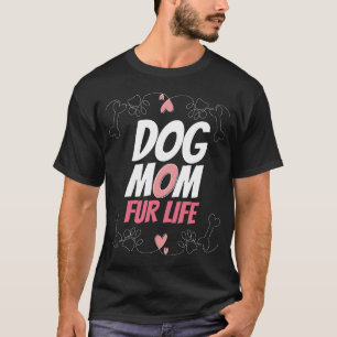 Dog Mom Fur Life Mothers day Pet Owner T-Shirt- T-Shirt