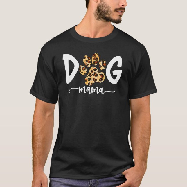 Dog Mom  Leopard Paw Print Fur Mama Mother s Day T-Shirt (Front)