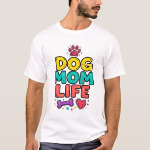 Dog Mom Life Funny Pet T-Shirt