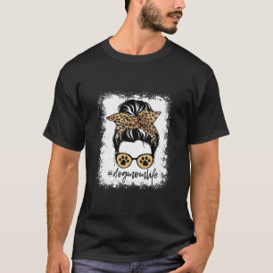 Dog Mom Life Messy Bun Leopard Print Funny Dog Lov T-Shirt