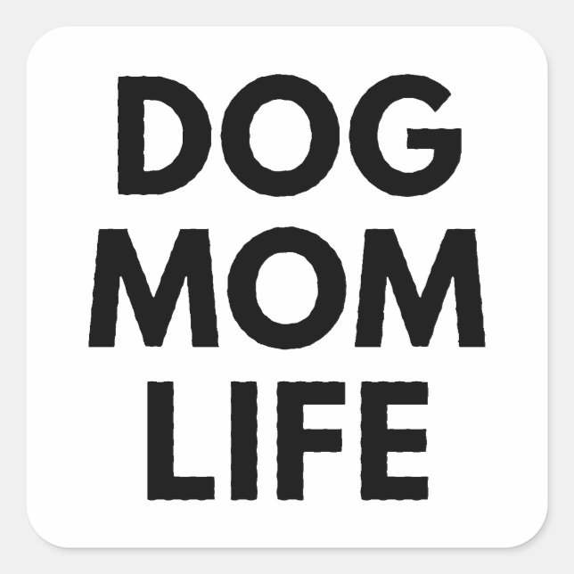DOG MOM LIFE SQUARE STICKER (Front)