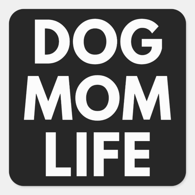 DOG MOM LIFE SQUARE STICKER (Front)