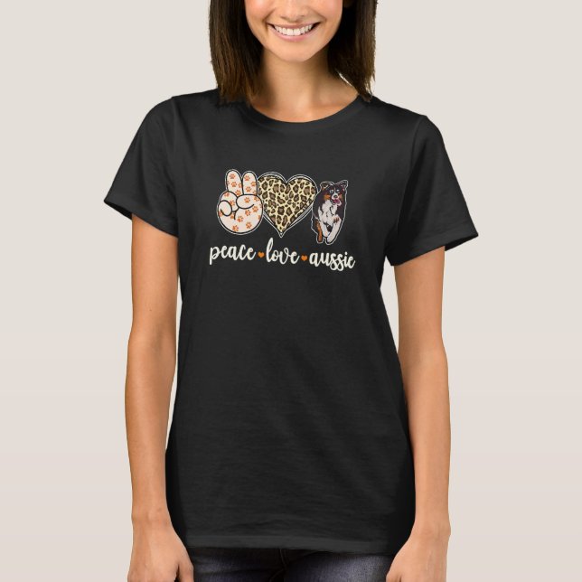 Dog Mom Peace Love Aussie  Aussie Mom 1 T-Shirt (Front)