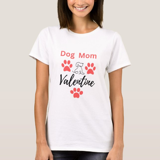 Dog Mom Valentine Shirt – Dog Lover Valentine Gift (Front)