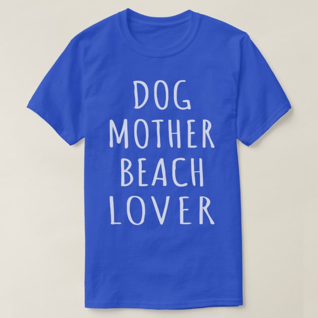 Dog Mother Beach Lover I T-Shirt (Design Front)