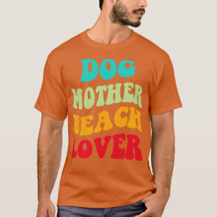 Dog Mother Beach Lover III T-Shirt