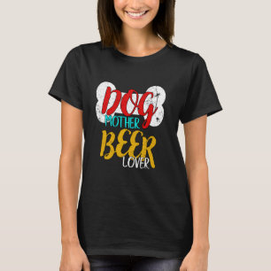 Dog Mother Beer Lover Craft Brew Funny Dog Lover T-Shirt