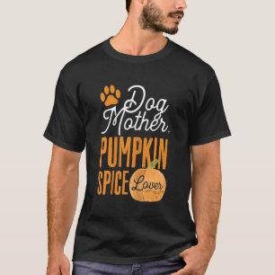 Dog Mother Pumpkin Spice Lover Cute Fall Mom Girls T-Shirt