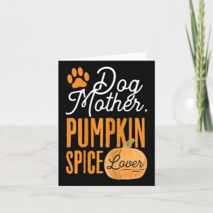 Dog Mother Pumpkin Spice Lover Cute Fall Mum Girls Card