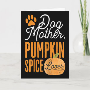 Dog Mother Pumpkin Spice Lover Cute Fall Mum Girls Card