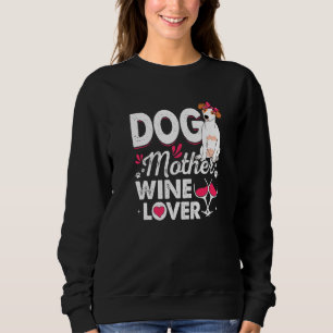 Dog Mother Wine Jack Russell Terrier Dog Mother's Sweatshirt