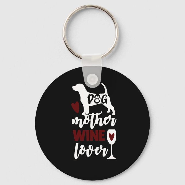 Dog Mother, Wine Lover Button Keychain (Front)