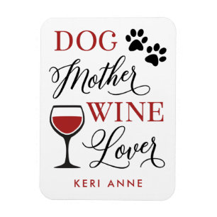 Dog Mother Wine Lover Cute Quote Pet Mum Magnet