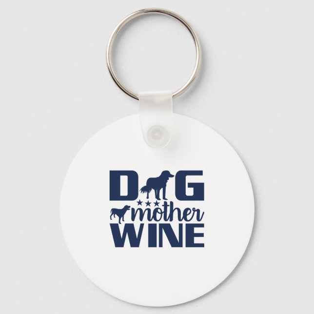 Dog Mother Wine Lover Quote Key Ring (Front)
