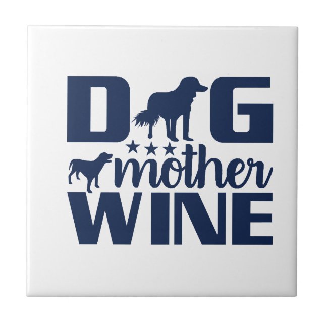 Dog Mother Wine Lover Quote Tile (Front)