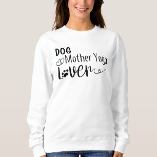 Dog Mother Yoga Lover-Funny Sweatshirt