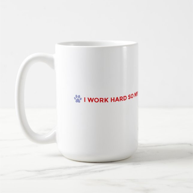 Dog Mum Coffee Mug – I Work Hard for My Dog (Left)