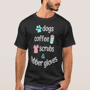 Dog Mum Coffee Scrubs and Rubber Gloves for Nurse  T-Shirt