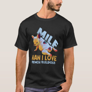 Dog Mum Dog Dad Man I Love French Bulldog T-Shirt
