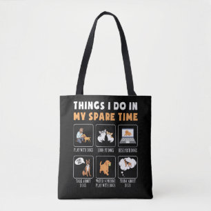 Dog Mum Dog Dad Things I Do In My Spare Time Mum Tote Bag