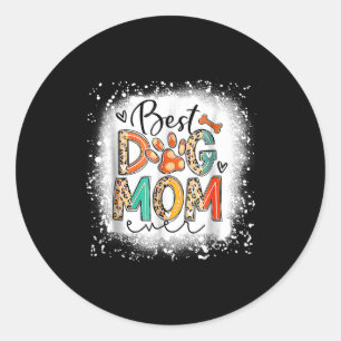 Dog mum ever bleached mother's day dog mummy girl classic round sticker