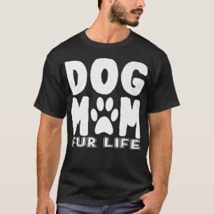 Dog Mum For Life I Love My Pet Puppy Doggie Hound T-Shirt