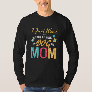 Dog Mum For Women Funny Stay At Home Dog Mum T-Shirt