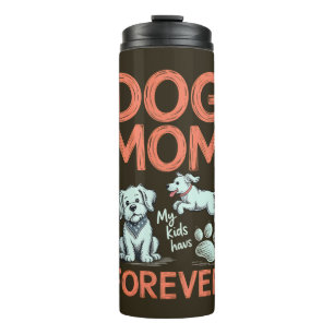 Dog Mum Forever Cute Puppy Design Thermal Tumbler