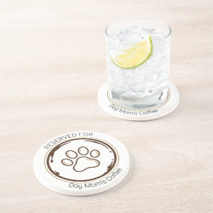 Dog Mum Fuel Coffee & Paws Reserved Sandstone Coas Coaster