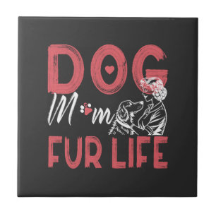 Dog Mum Fur Life Mothers day Pet Owner Gifts Wife Tile