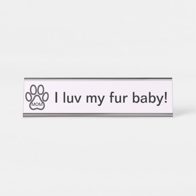 Dog Mum I luv my fur baby! Name Plate (Front)