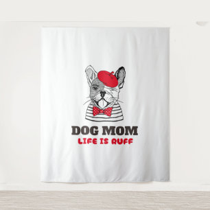 Dog Mum Life Is Ruff Tapestry