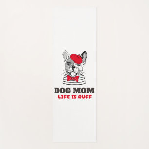 Dog Mum Life Is Ruff Yoga Mat