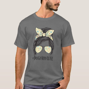 Dog Mum Life Messy Bun Bandanna Sunglasses Mum Mot T-Shirt