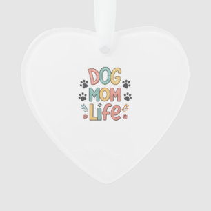 Dog Mum Life - Pawsitively Perfect Collection Ornament