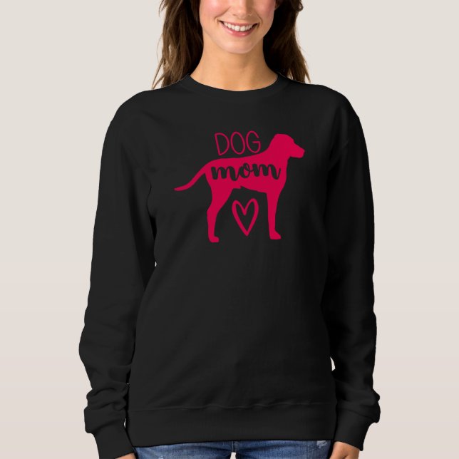 Dog Mum Mama Dog  Puppy Doggies Labrador Pet Paws  Sweatshirt (Front)