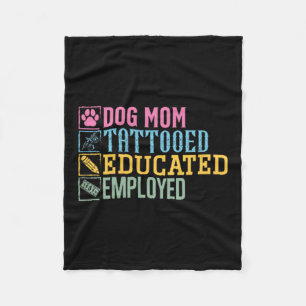 Dog Mum Tattooed Educated Employed Pet Lover Tatto Fleece Blanket