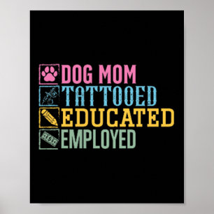 Dog Mum Tattooed Educated Employed Pet Lover Tatto Poster