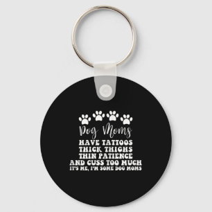 Dog Mum With Tattoos Pretty Eyes Thick And Thighs  Key Ring