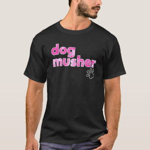 Dog Musher Sled Dogs Running Dogs Siberian Alaskan T-Shirt