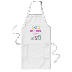 dog nap time is my happy hour long apron